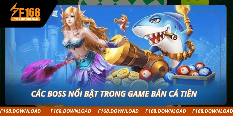 Các boss nổi bật trong game bắn cá Tiên