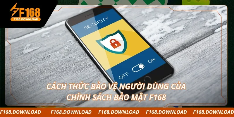 Cách thức bảo vệ người dùng của chính sách bảo mật F168