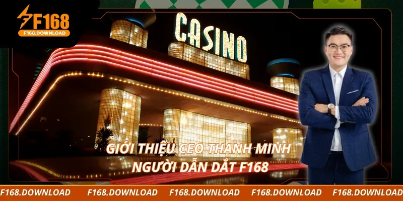 Giới thiệu CEO Thanh Minh người dẫn dắt F168