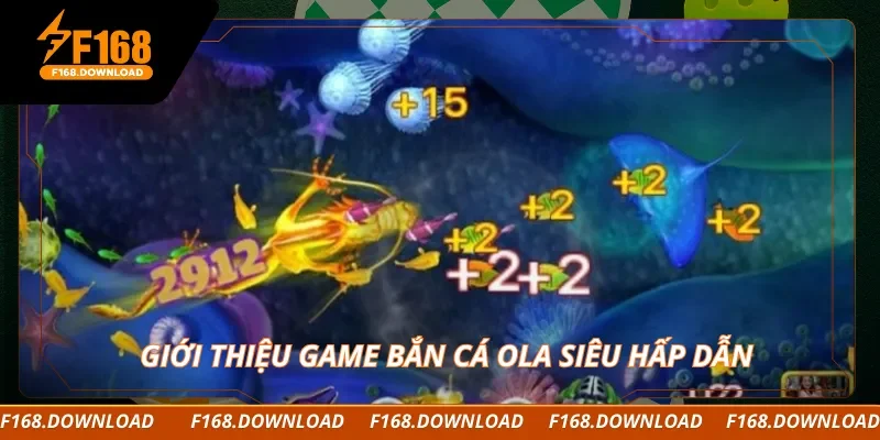 Giới thiệu game bắn cá Ola siêu hấp dẫn