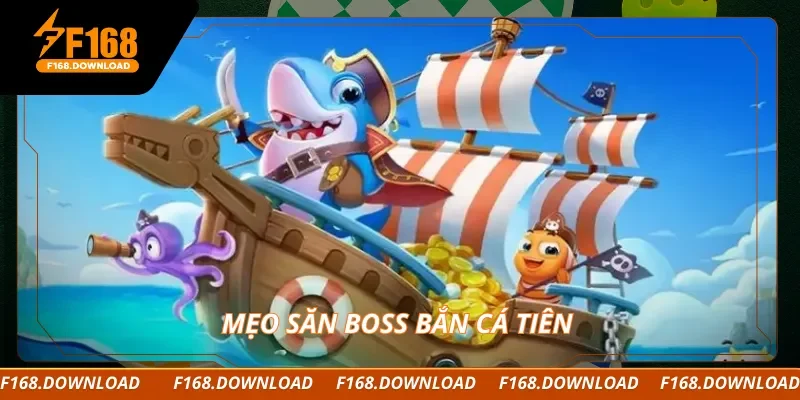 Mẹo săn boss bắn cá Tiên