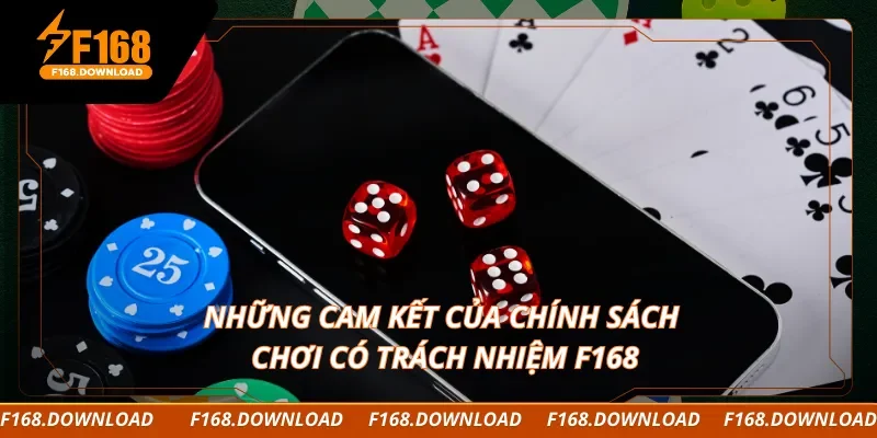 Những cam kết của chính sách chơi có trách nhiệm F168