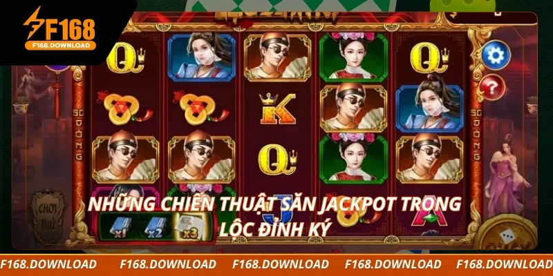 Những chiến thuật săn jackpot trong lộc đỉnh ký