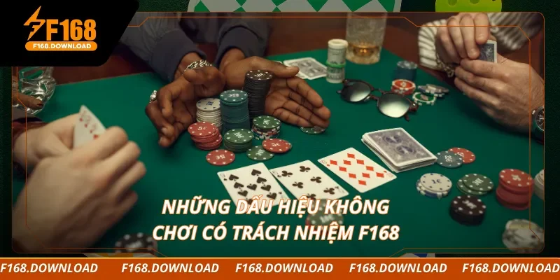 Những dấu hiệu không chơi có trách nhiệm F168