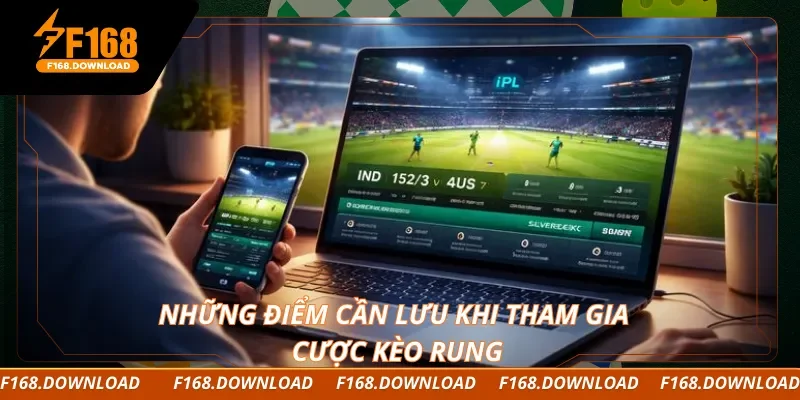 Những điểm cần lưu khi tham gia cược kèo rung