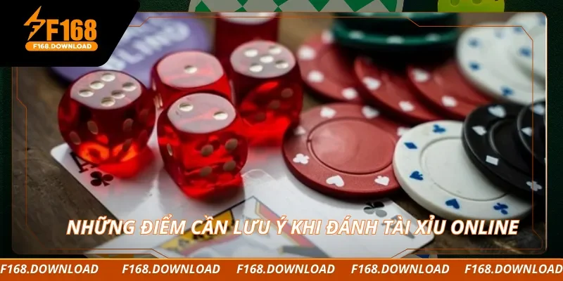 Những điểm cần lưu ý khi đánh tài xỉu online