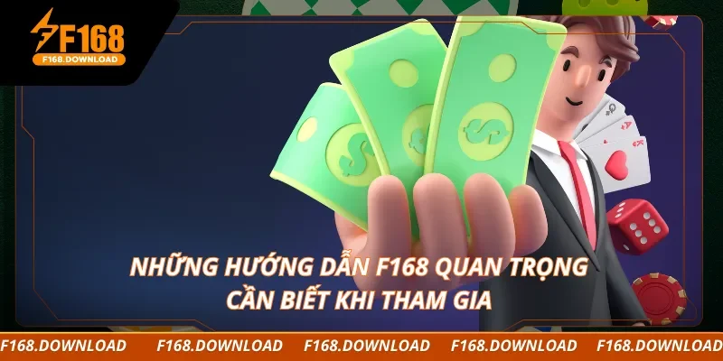 Những hướng dẫn F168 quan trọng cần biết khi tham gia 