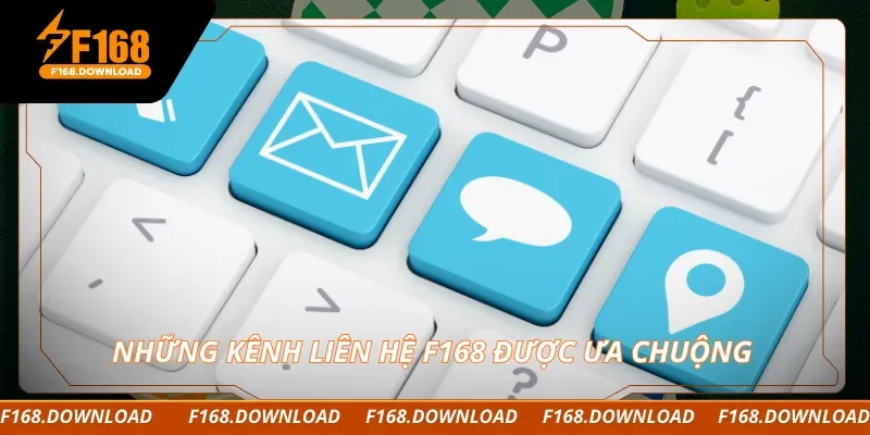 Những kênh liên hệ F168 được ưa chuộng