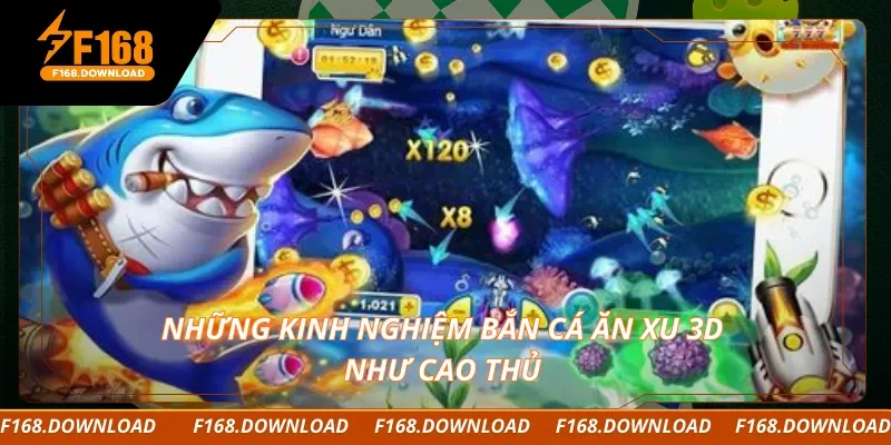 Những kinh nghiệm bắn cá ăn xu 3D như cao thủ