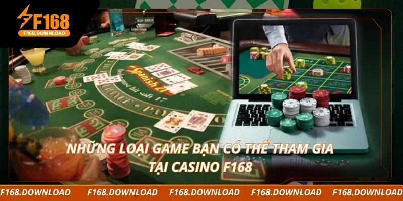 Những loại game bạn có thể tham gia tại casino F168