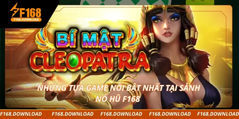 Những tựa game nổi bật nhất tại sảnh nổ hũ F168