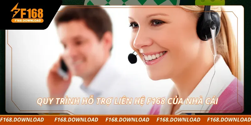 Quy trình hỗ trợ liên hệ F168 của nhà cái