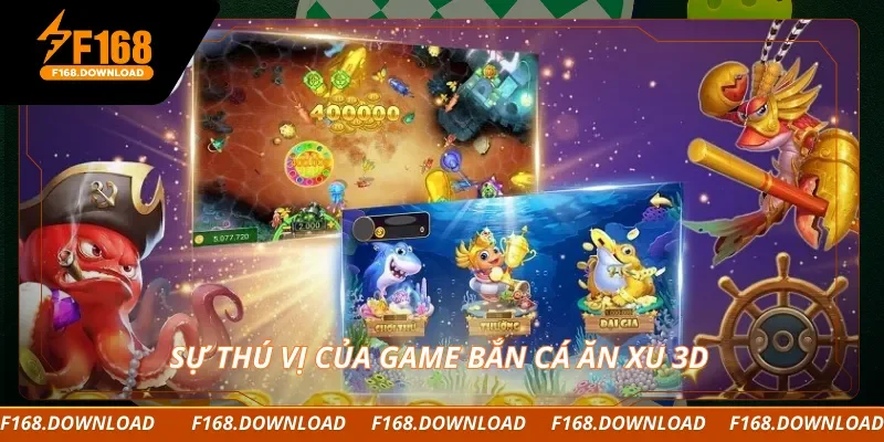 Sự thú vị của game bắn cá ăn xu 3D