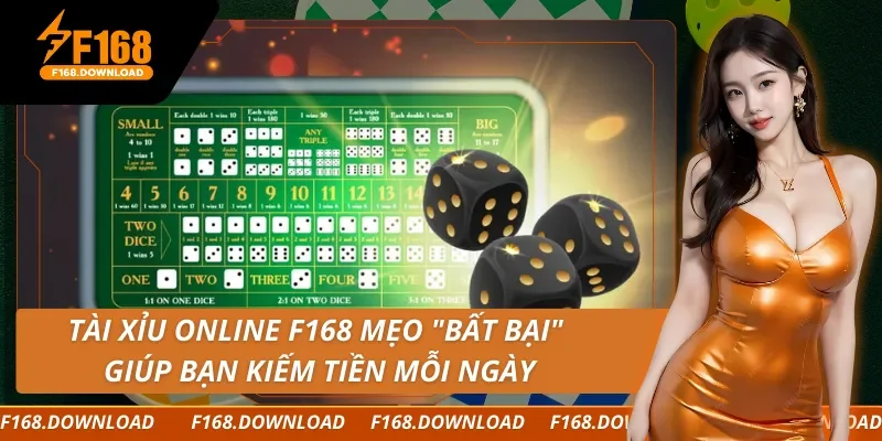 Tài Xỉu Online F168 Mẹo "Bất Bại" Giúp Bạn Kiếm Tiền Mỗi Ngày