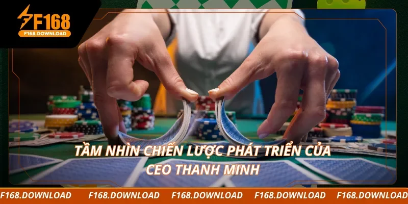 Tầm nhìn chiến lược phát triển của CEO Thanh Minh
