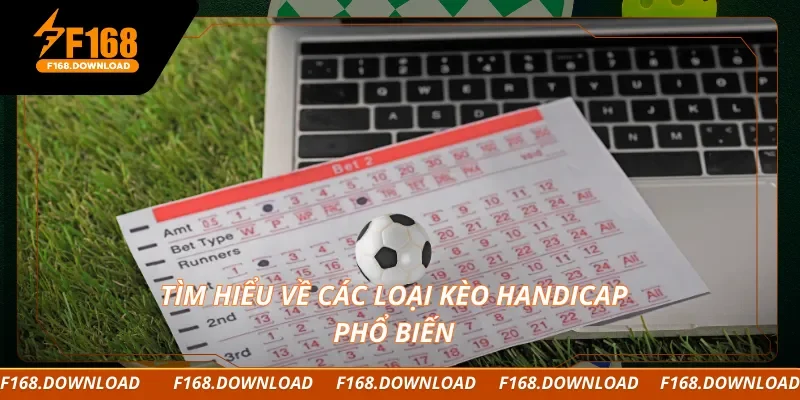 Tìm hiểu về các loại kèo handicap phổ biến