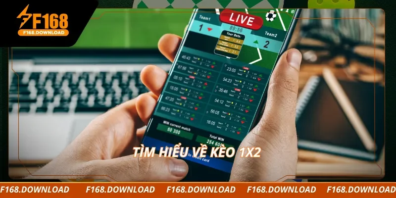 Tìm hiểu về kèo 1x2 