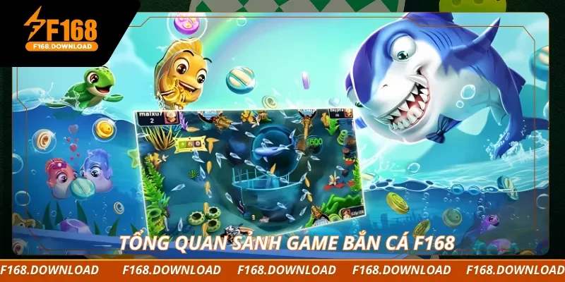Tổng quan sảnh game bắn cá F168